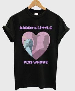 daddy's little piss whore t-shirt