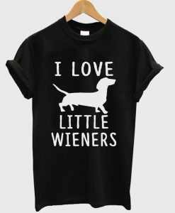 i love littel wieners t-shirt