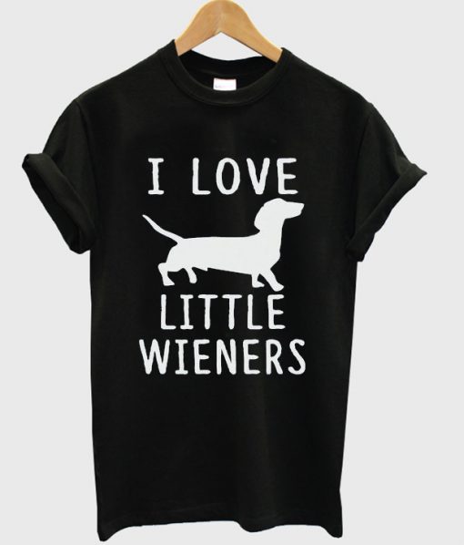 i love littel wieners t-shirt