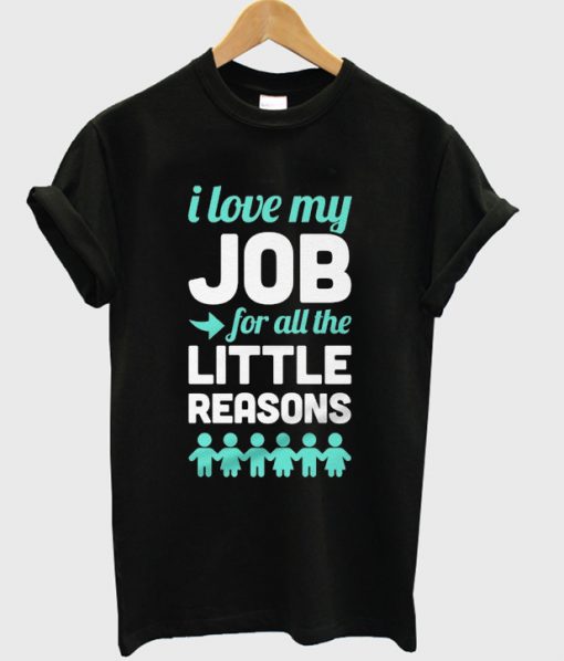 i love my job t-shirt