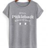 it's a pickleback kind of day t-shirt