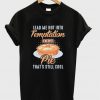 lead me not into temptation except pie t-shirt