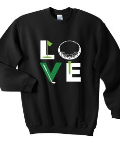 love golf sweatshirt