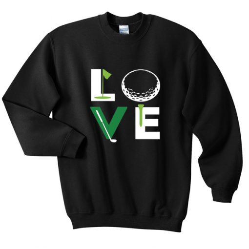 love golf sweatshirt