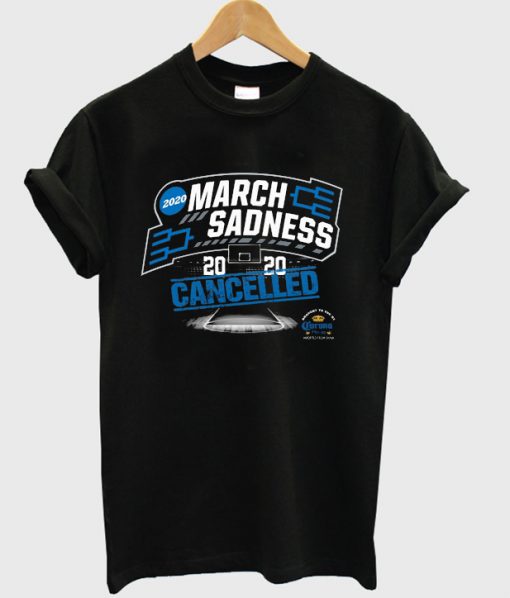 march sadness 2020 t-shirt