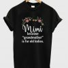 mimi because grandmother is for old ladies t-shirt