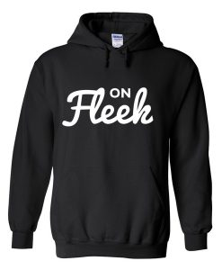 on fleek hoodie