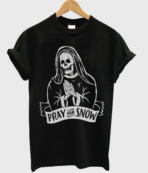 pray for snow t-shirt