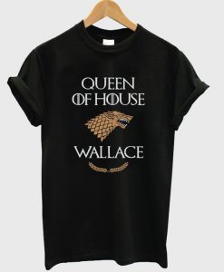 queen of house wallace t-shirt