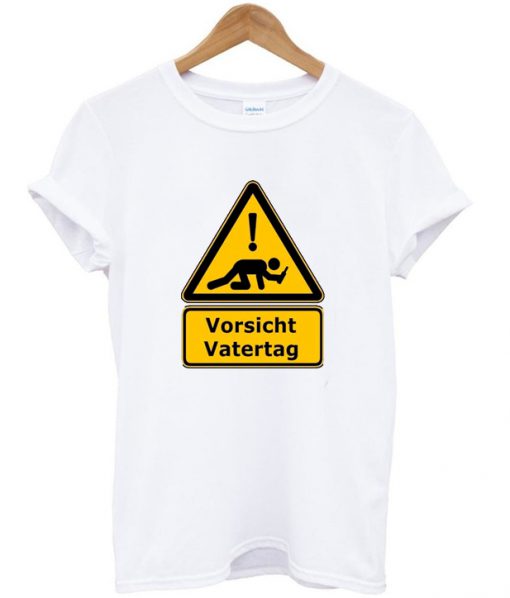 vorsicht vatertag t-shirt