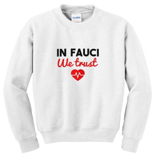 in fauci we trust sweatshirt