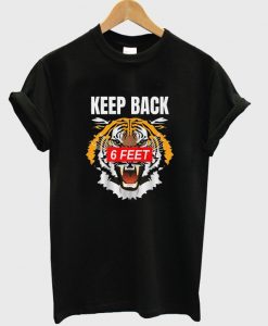 keep back 6 feet t-shirt