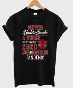 never underestimate a nurse who survived 2020 coronavirus pandemic t-shirt