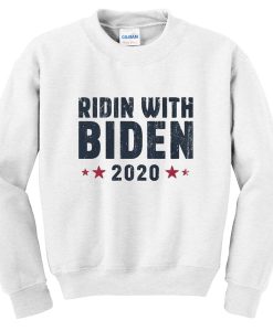 ridin with biden 2020 sweatshirt