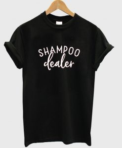 shampoo dealer t-shirt