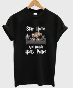 stay home and watch harry potter t-shirt