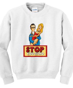 stop you sicko sweatshirt