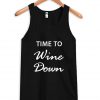 time to wine down tank top