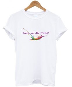 amor ala mexicana t-shirt