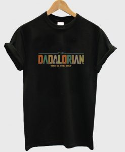 dadalorian this is the way t-shirt