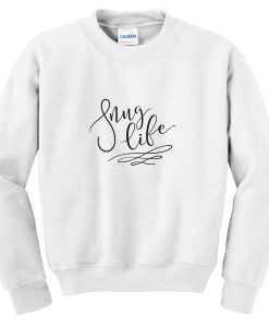 snug life sweatshirt