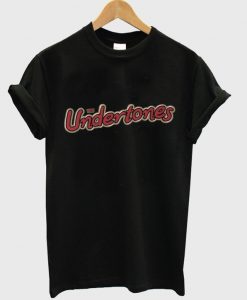 undertones t-shirt