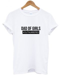 dad of girls t-shirt