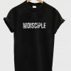 his disciple t-shirt