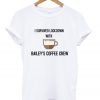 i survived lockdown with bailey's coffee crew t-shirt