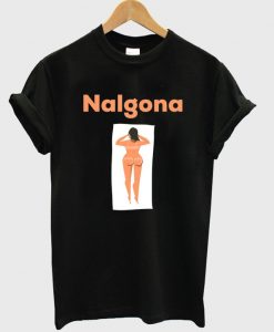 nalgona t-shirt