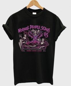 normal people scare us t-shirt