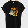 reel cool dad t-shirt