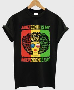 juneteenth is my independence day t-shirt