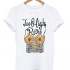 too high retro t-shirt