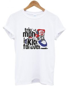 triumph is kick forever t-shirt