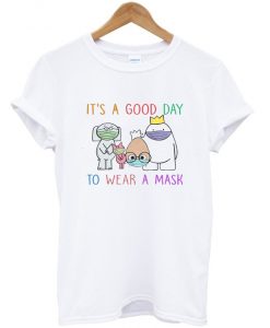 it's a good day to wear a mask t-shirt