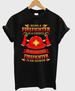 being a firefighter is a choice t-shirt