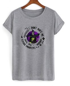 don't make me got my flying monkeys t-shirt