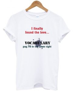 i finally found the love t-shirt