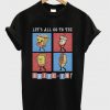 let's all go to the drive in t-shirt