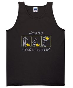 how to pick up chicks tanktop