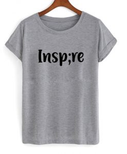 inspire t-shirt