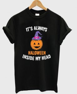 it's always haloween inside my head t-shirt