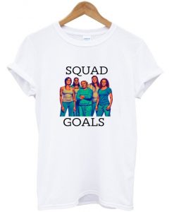 squad goals t-shirt