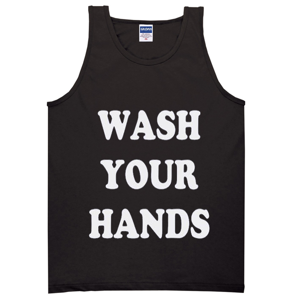 wash your hands tanktop