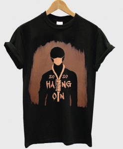 2020 hang on t-shirt