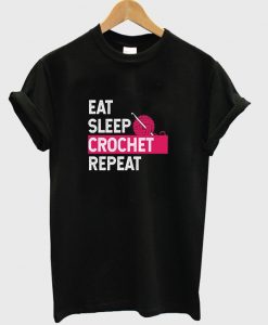 eat sleep crochet repeat t-shirt