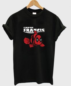 finding francis t-shirt