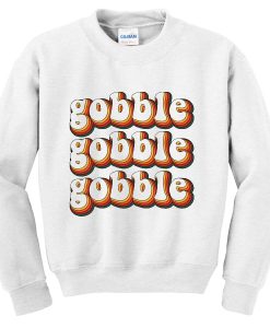 gobble sweatshirt