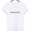 helvetica t-shirt